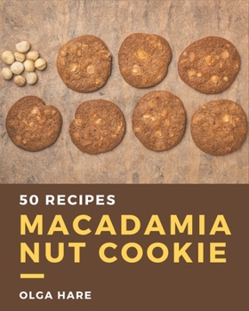 Paperback 50 Macadamia Nut Cookie Recipes: A Macadamia Nut Cookie Cookbook You Will Need Book