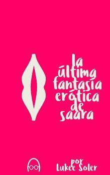 Paperback La Ultima Fantasía Erotica de Saara [Spanish] Book