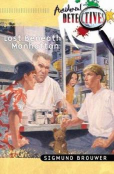 Lost Beneath Manhattan - Book #1 of the Accidental Detectives