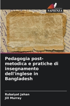 Paperback Pedagogia post-metodica e pratiche di insegnamento dell'inglese in Bangladesh [Italian] Book