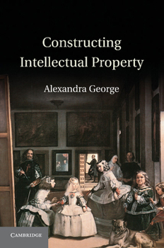 Paperback Constructing Intellectual Property Book