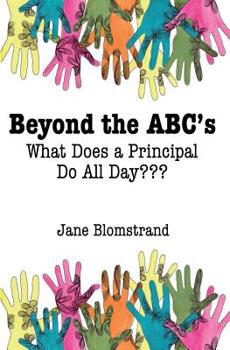 Paperback Beyond the ABC's: What Does a Principal Do All Day Book