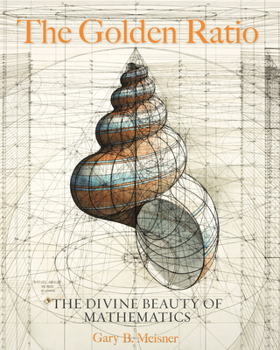 Hardcover The Golden Ratio: The Divine Beauty of Mathematics Book