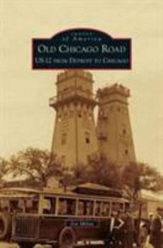 Old Chicago Road: US-12 from Detroit to Chicago - Book  of the Images of America: Michigan