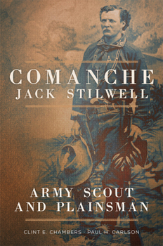 Paperback Comanche Jack Stilwell: Army Scout and Plainsman Book