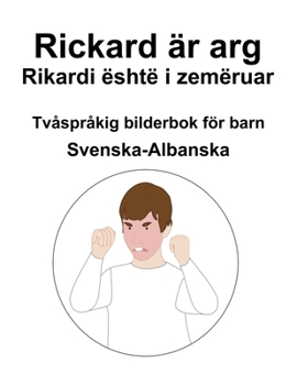 Paperback Svenska-Albanska Rickard är arg / Rikardi është i zemëruar Tvåspråkig bilderbok för barn Book