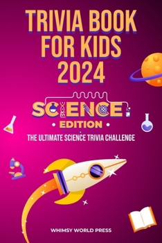 Paperback Trivia Book for Kids 2024: Science Edition: The Ultimate Science Trivia Challenge Book