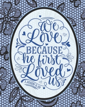 We Love Because He First Loved Us 1st John 4:19: 2020 Vintage Day To Day Academic Undated Planner weekly Monthly Agenda Schedule Organizer Logbook & ... Quote for Young Adult Women Financier