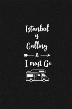 Istanbul is Calling and I Must Go: 6''x9'' Lined Writing Notebook Journal, 120 Pages, Best Novelty Birthday Santa Christmas Gift For Friends, Fathers, ... Cover With White Quote and White Trip Van.