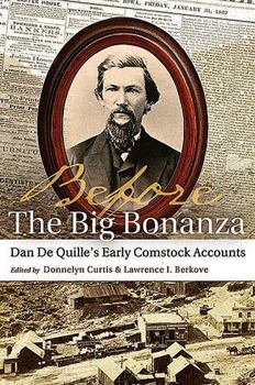 Before THE BIG BONANZA: Dan De Quille's Early Comstock Accounts