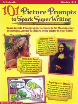 Paperback 101 Picture Prompts to Spark Super Writing: Reproducible Photographs, Cartoons & Art Masterpieces to Intrigue, Amuse & Inspire Every Writer in Your Cl Book