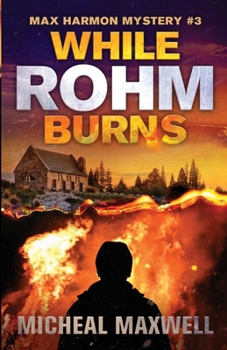 Paperback While Rohm Burns: Max Harmon Mystery #3 Book