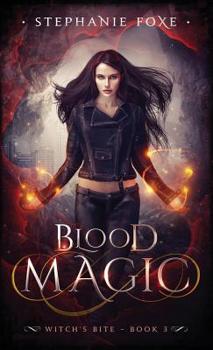 Blood Magic: An Urban Fantasy Novel - Book #3 of the Witch's Bite