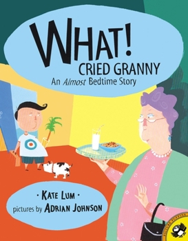 Paperback What! Cried Granny: An Almost Bedtime Story Book