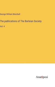 Hardcover The publications of The Barleian Society: Vol. 4 Book