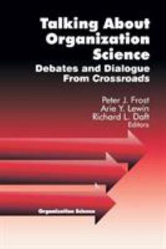 Paperback Talking about Organization Science: Debates and Dialogue from Crossroads Book