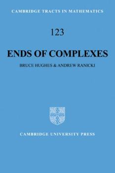 Ends of Complexes (Cambridge Tracts in Mathematics) - Book #123 of the Cambridge Tracts in Mathematics