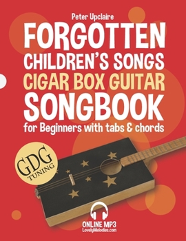 Paperback Forgotten Children's Songs - Cigar Box Guitar GDG Songbook for Beginners with Tabs and Chords Book