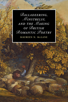 Paperback Balladeering, Minstrelsy, and the Making of British Romantic Poetry Book