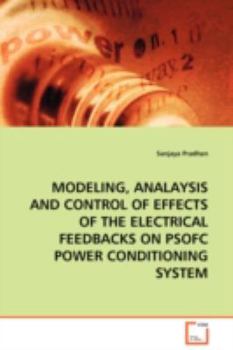 Paperback Modeling, Analaysis and Control of Effects of the Electrical Feedbacks on Psofc Power Conditioning System Book
