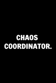 Paperback Chaos Coordinator. Funny Journals For Women Coworkers -: Remarkable Funny Journals For Women Coworkers To Write in For Women, Funny Journal For Cowork Book