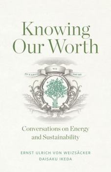 Paperback Knowing Our Worth: Conversations on Energy and Sustainability Book