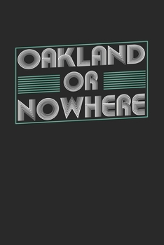 Paperback Oakland or nowhere: 6x9 - notebook - dot grid - city of birth Book