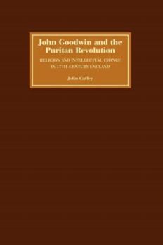 Paperback John Goodwin and the Puritan Revolution: Religion and Intellectual Change in Seventeenth-Century England Book