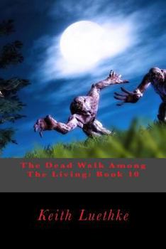Paperback The Dead Walk Among The Living: Book 10 Book