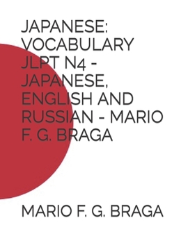 Paperback Japanese: Vocabulary Jlpt N4 - Japanese, English and Russian - Mario F. G. Braga Book