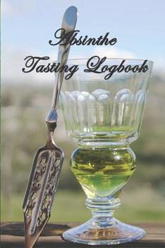 Paperback Absinthe Tasting Logbook: A small notebook for every enthusiastic absinthe lover with 100 review pages - N?2 Book