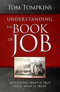 Paperback Understanding The Book Of Job (STUDENT DISCOUNT VERSION): Separating What Is True From What Is Truth Book