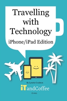 Paperback Travelling with Technology (iPhone and iPad Edition) Book