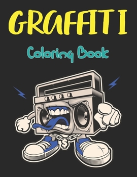 Paperback Graffiti Coloring Book: A Street Art Coloring Book Color an Awesome Gallery of Graffiti Page and Stretch Relief Design Vol-1 Book