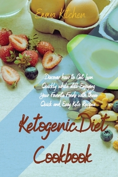 Paperback Ketogenic Diet Cookbook: Discover how to Get Lean Quickly while still Enjoying Your Favorite Foods with these Quick and Easy Keto Recipes. Book