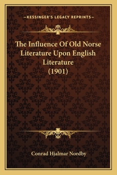 The Influence Of Old Norse Literature Upon English Literature (1901)
