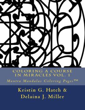 Paperback Coloring A Course in Miracles Vol. 1: Mantra Mandalas Coloring Pages(TM) Book