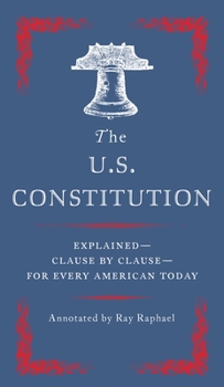Paperback The U.S. Constitution: Explained--Clause by Clause--For Every American Today Book