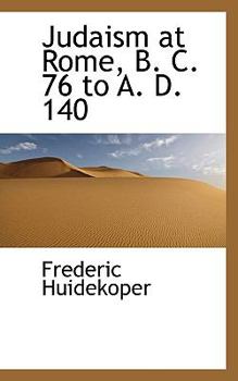 Judaism at Rome, B C 76 to a D 140