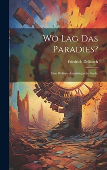 Hardcover Wo Lag das Paradies?: Eine Biblisch-Assyriologische Studie [German] Book