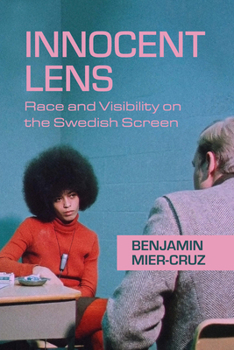 Hardcover Innocent Lens: Race and Visibility on the Swedish Screen Book