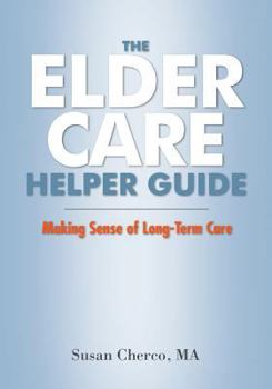 Paperback The Elder Care Helper Guide: Making Sense of Long-Term Care Book