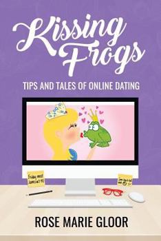 Paperback Kissing Frogs: Tips and Tales of Online Dating Book