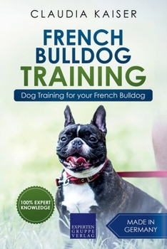 Paperback French Bulldog Training: Dog Training for Your French Bulldog Puppy Book