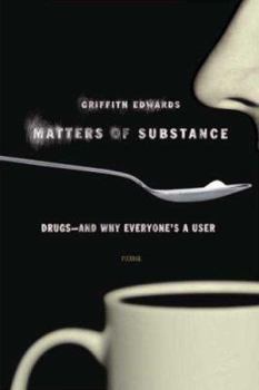 Paperback Matters of Substance: Drugs--And Why Everyone's a User Book