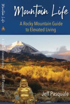 Paperback Mountain Life: A Rocky Mountain Guide to Elevated Living Book