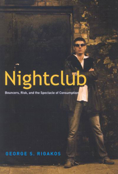 Paperback Nightclub: Bouncers, Risk, and the Spectacle of Consumption Book
