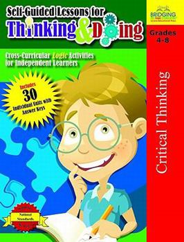 Paperback Self-Guided Lessons for Thinking and Doing: Cross-Curricular Logic Activities for Independent Learners Book