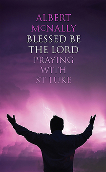 Paperback Blessed Be the Lord: Praying with St Luke Book