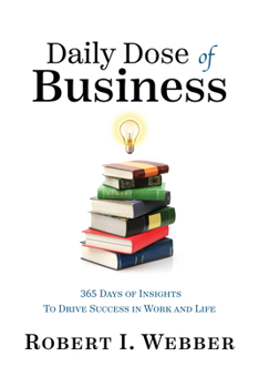 Hardcover Daily Dose of Business: 365 Days of Insights to Drive Success in Work and Life Book